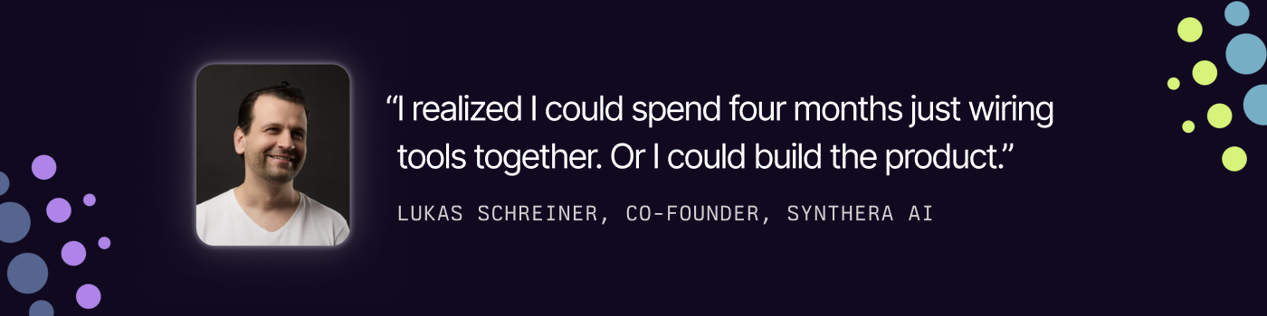 Lukas Schreiner, co-founder of Synthera AI: “I realized I could spend four months just wiring tools together. Or I could build the product.”