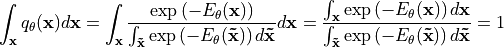 \int_{\mathbf{x}}q_{\theta}(\mathbf{x})d\mathbf{x} =
\int_{\mathbf{x}}\frac{\exp\left(-E_{\theta}(\mathbf{x})\right)}{\int_{\mathbf{\tilde{x}}}\exp\left(-E_{\theta}(\mathbf{\tilde{x}})\right) d\mathbf{\tilde{x}}}d\mathbf{x} =
\frac{\int_{\mathbf{x}}\exp\left(-E_{\theta}(\mathbf{x})\right)d\mathbf{x}}{\int_{\mathbf{\tilde{x}}}\exp\left(-E_{\theta}(\mathbf{\tilde{x}})\right) d\mathbf{\tilde{x}}} = 1