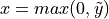 x=max(0,\tilde{y})