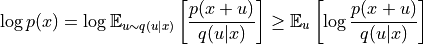 \log p(x) = \log \mathbb{E}_{u\sim q(u|x)}\left[\frac{p(x+u)}{q(u|x)} \right] \geq \mathbb{E}_{u}\left[\log \frac{p(x+u)}{q(u|x)} \right]