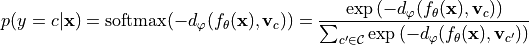 p(y=c\vert\mathbf{x})=\text{softmax}(-d_{\varphi}(f_{\theta}(\mathbf{x}), \mathbf{v}_c))=\frac{\exp\left(-d_{\varphi}(f_{\theta}(\mathbf{x}), \mathbf{v}_c)\right)}{\sum_{c'\in \mathcal{C}}\exp\left(-d_{\varphi}(f_{\theta}(\mathbf{x}), \mathbf{v}_{c'})\right)}
