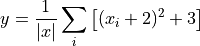 y = \frac{1}{|x|}\sum_i \left[(x_i + 2)^2 + 3\right]