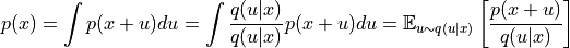 p(x) = \int p(x+u)du = \int \frac{q(u|x)}{q(u|x)}p(x+u)du = \mathbb{E}_{u\sim q(u|x)}\left[\frac{p(x+u)}{q(u|x)} \right]