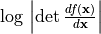 \log{} \left|\det \frac{df(\mathbf{x})}{d\mathbf{x}}\right|