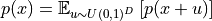 p(x)=\mathbb{E}_{u\sim U(0,1)^D}\left[p(x+u) \right]