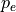 p_e