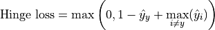 \text{Hinge loss} = \max\left(0, 1 - \hat{y}_y + \max_{i \ne y} (\hat{y}_i)\right)