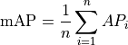 \text{mAP} = \frac{1}{n} \sum_{i=1}^{n} AP_i