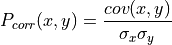 P_{corr}(x,y) = \frac{cov(x,y)}{\sigma_x \sigma_y}
