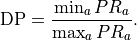 \text{DP} = \dfrac{\min_a PR_a}{\max_a PR_a}.