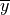 \overline{y}