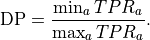 \text{DP} = \dfrac{\min_a TPR_a}{\max_a TPR_a}.
