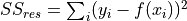 SS_{res}=\sum_i (y_i - f(x_i))^2